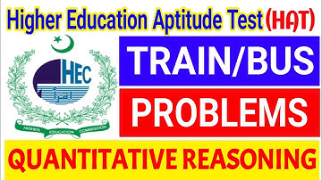 HEC HAT Quantitative reasoning | train and bus Tutorial | HEC Scholarship Test | HEC HAT Tutorial