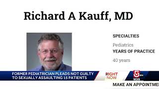Ex-pediatrician pleads not guilty to sexually assaulting 15 patients