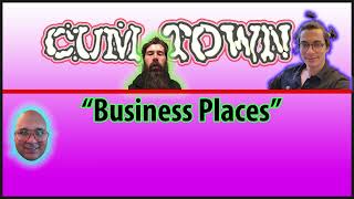 Cumtown Podcast - Business Places