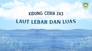 VIDEO KIDUNG CERIA | Kidung Ceria 243 | Laut Lebar Dan Luas