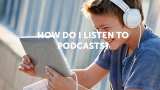 How Do I Listen to Podcasts?