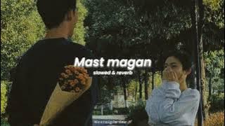 Mast magan  | slowed & reverb | Arijit Singh | Nostalgia Era 🪐 #slowedandreverb #reverb #slowed