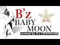 B&rsquo;z / BABY MOON 歌ってみた