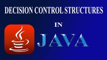 DECISION CONTROL STRUCTURES IN JAVA(# JAVA TUTORIAL 3)