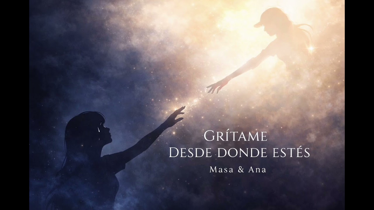 GRÍTAME DESDE DONDE ESTÉS – Dueto Masa & Ana | Canción que te hará llorar