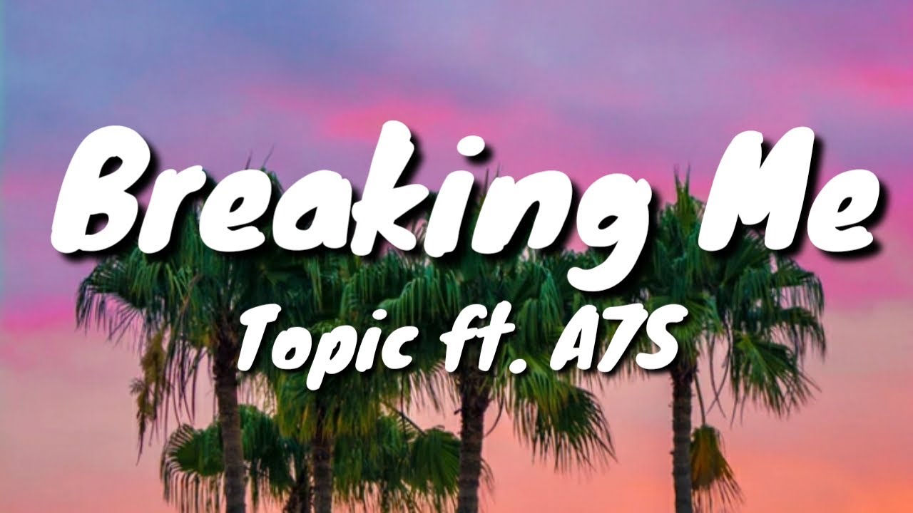 Breaking topic. Breaking me. Topic a7s Breaking me. You Breaking me. Breaking me topic.