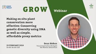 GROW Webinar: Making Ex Situ Plant Conservation More Effective with Sean Hoban