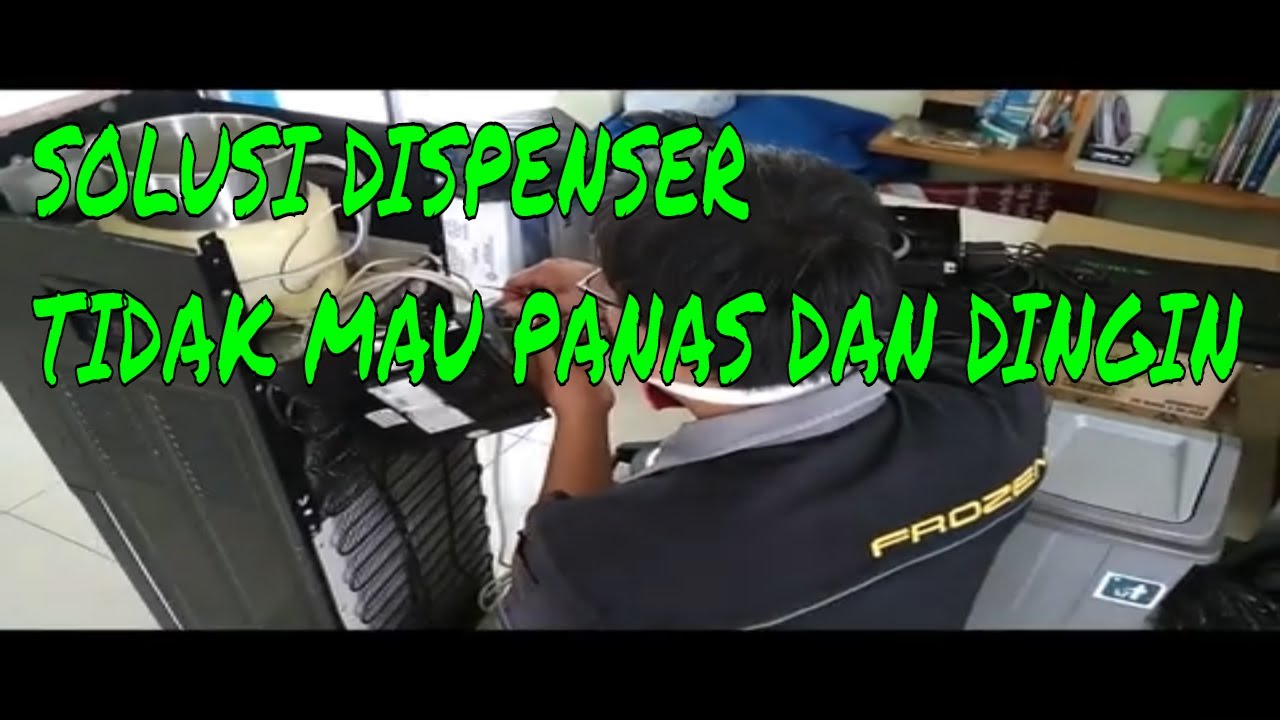 Cara memperbaiki dispenser tidak panas dan tidak dingin