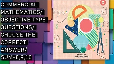 CBSE/Class 8th/Mathsight/Chapter 7- Commercial Mathematics/ ObjectiveType Questions/Choose /Sum 8-10