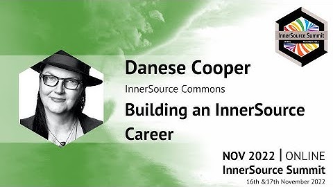 Building an InnerSource Career - Danese Cooper (InnerSource Commons) - IS Summit 22