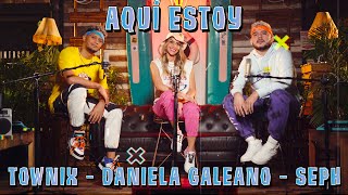 Townix x Daniela Galeano x Seph - Aquí estoy (Video Oficial)
