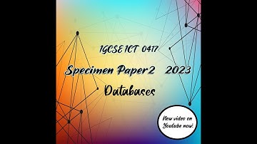 IGCSE ICT (0417) Specimen paper 2 2023 - Databases section