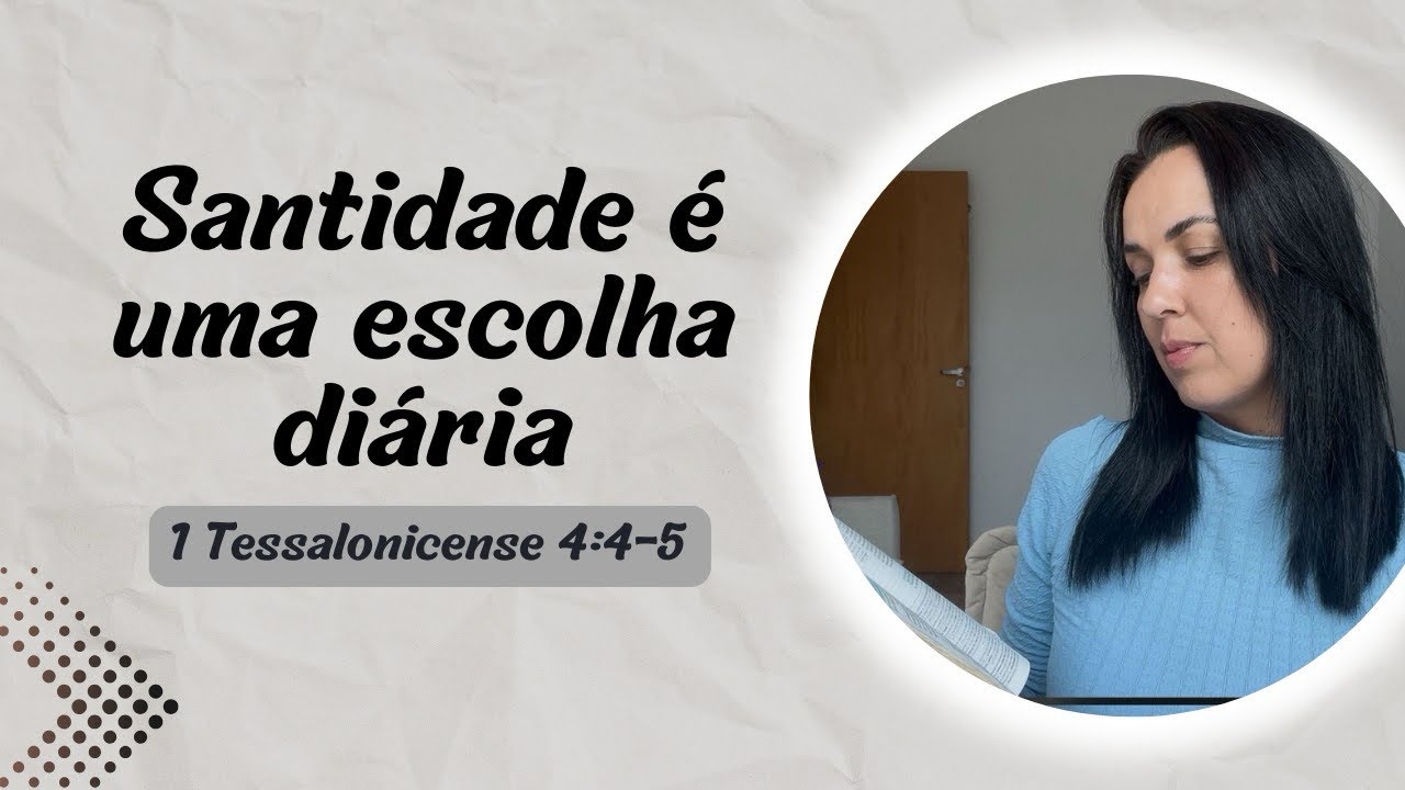 Santidade é uma escolha diária 