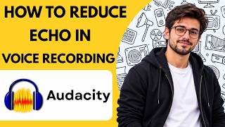 How to reduce echo in a voice recording with Audacity Full Guide 2027