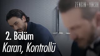 Karan oyuna tam gaz devam ediyor - Zengin ve Yoksul 2. Bölüm