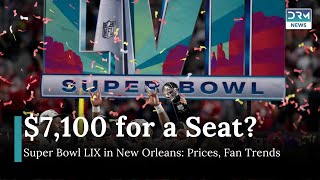 Would You Pay $7,000 for a Super Bowl Ticket New Orleans Prices Drop | DRM News | AD1I