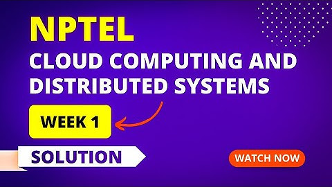 NPTEL Cloud Computing and Distributed Systems Week 1 Assignment Answers 2023 | Sikshapath Blog