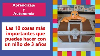 Aprendizaje y Autonomía. Las 10 cosas más importantes que puedes hacer con un niño de 3 años.