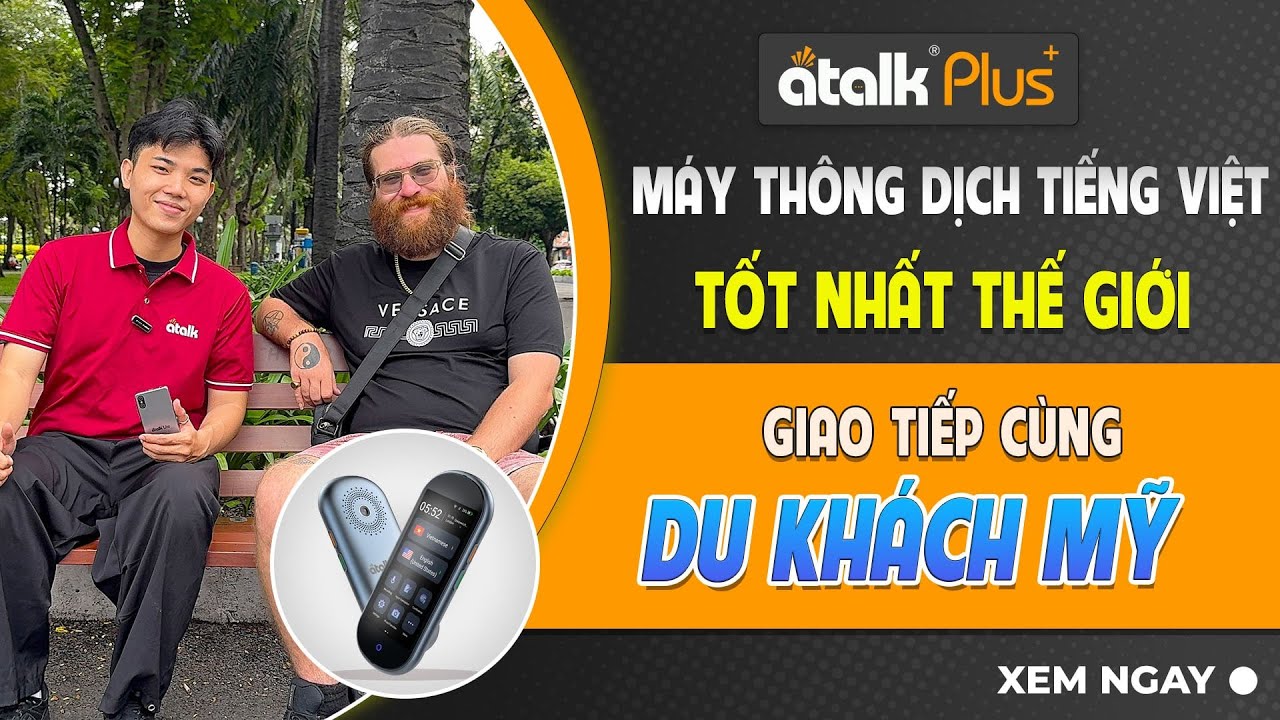 Review ATalk Plus+ | Trải Nghiệm Giao Tiếp Cùng Du Khách Người Mỹ