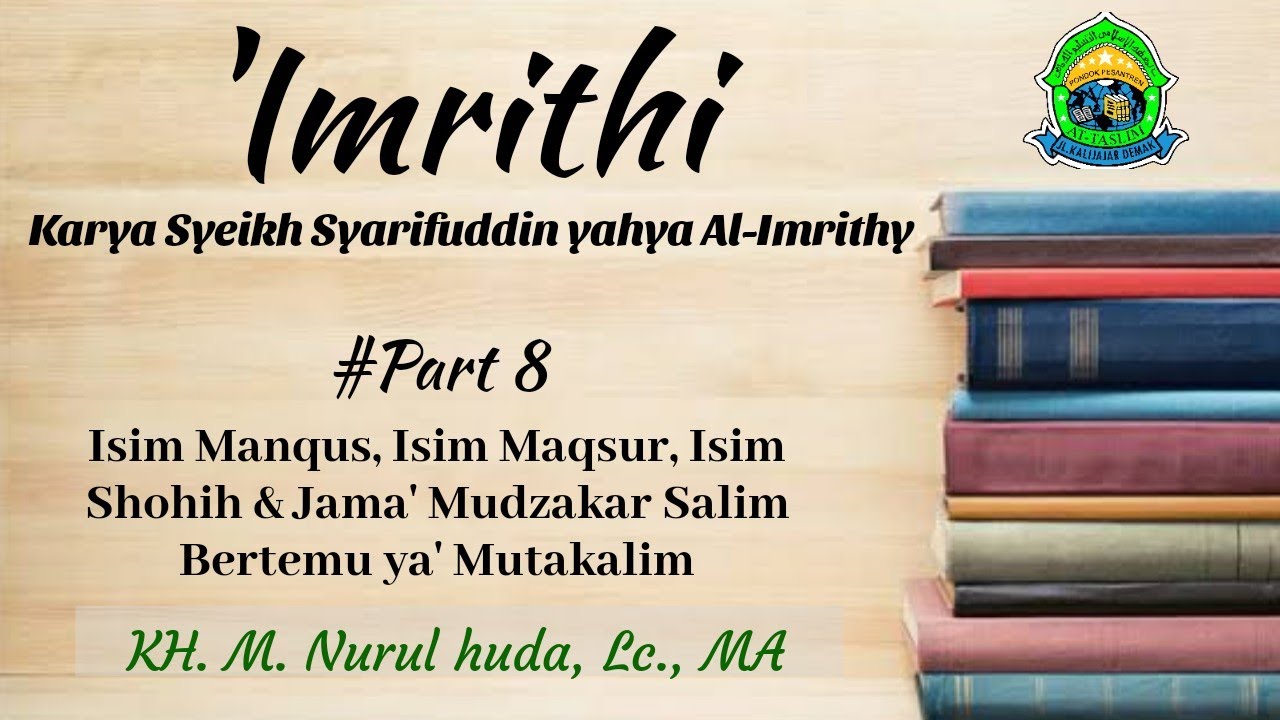 [8] Imrithi; Isim Manqus, Isim Maqsur, Isim Shohih & Jama' Mudzakar Salim Bertemu ya' Mutakalim