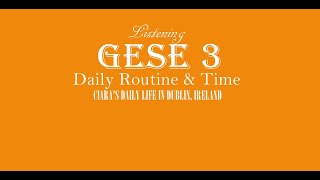 GESE 3 Triniy Listening A2 - Daily Routine & Time - Ciara's Daily Life in Dublin, Ireland