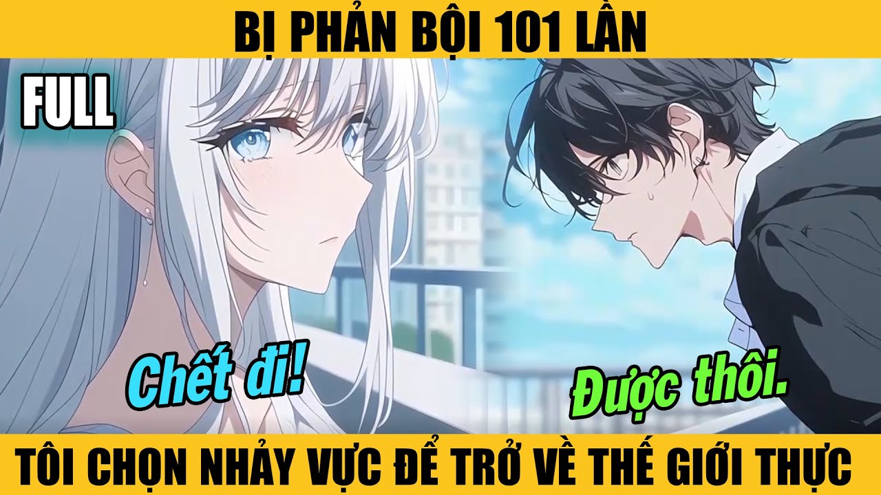 Full |BỊ PHẢN BỘI 101 LẦN — TÔI CHỌN NHẢY VỰC ĐỂ TRỞ VỀ THẾ GIỚI THỰC