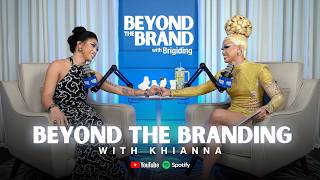 Khianna on Doing Drag Race 2x, Loss of Misua, and Her Growth | Beyond The Brand with Brigiding