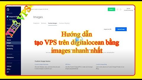 Video hướng dẫn tạo VPS trên digitalocean bằng images nhanh nhất