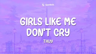 Girls Like Me Don't Cry - Thuy (Lyrics)