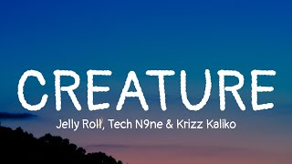Jelly Roll - Creature (Lyrics) Ft. Tech N9ne &amp; Krizz Kaliko