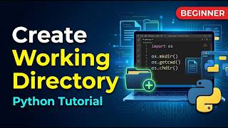 How to Create a Working Directory in Python | Beginner's Tutorial with Example