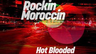 Rockin Moroccin - Hot Blooded (Extended Mix)