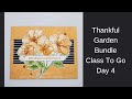 Thankful Garden Bundle Class To Go Day 4