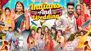 Indians And Wedding || Shaitan Rahul || TEJASVI BACHANI