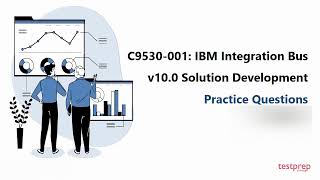 C9530-001: IBM Integration Bus v10.0 Solution Development: Practice Questions