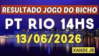 Resultado do jogo do bicho ao vivo PT RIO 14HS dia 13/06/2026 - Sábado
