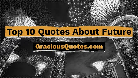 Top 10 Quotes About Future - Gracious Quotes