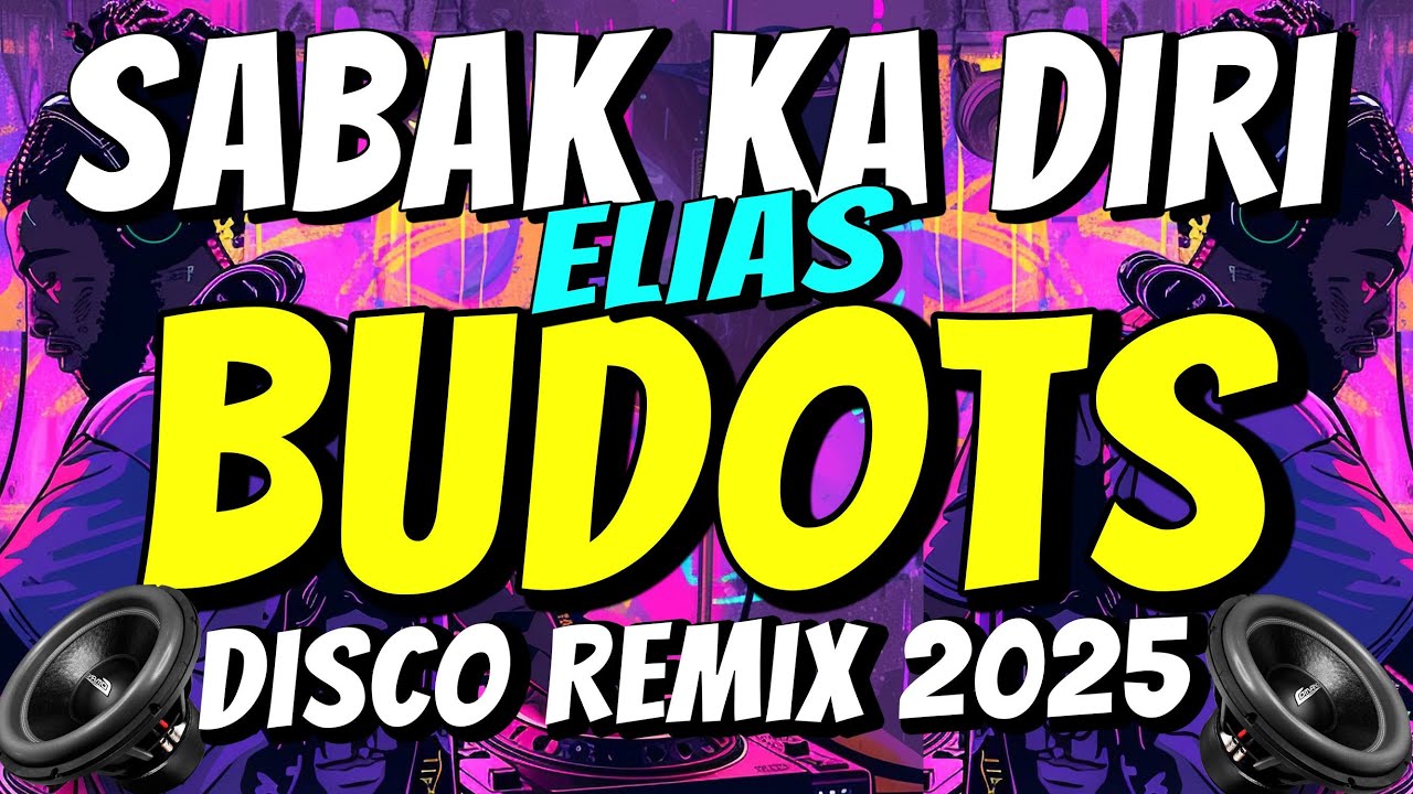SABAK KA DIRI ( ELIAS ) VIRAL BUDOTS 2025 | DJ JOHNREY DISCO REMIX