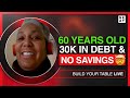 Shes 60 year old with 30k in debt  no savings what should she do  anthony oneal