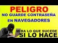 PELIGRO!! ¿QUÉ PASA SI DEJA TU CONTRASEÑA GUARDADA EN EL NAVEGADOR?