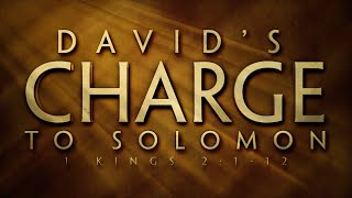 David's Charge to Solomon (1 Kings 2:1-12)
