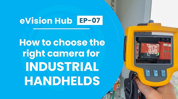 How to choose right camera for Industrial Handhelds | eVision Hub - Ep 07 | e-con Systems