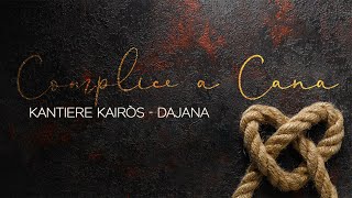 Complice a Cana - Kantiere Kairòs, Dajana (Official Lyric Video)