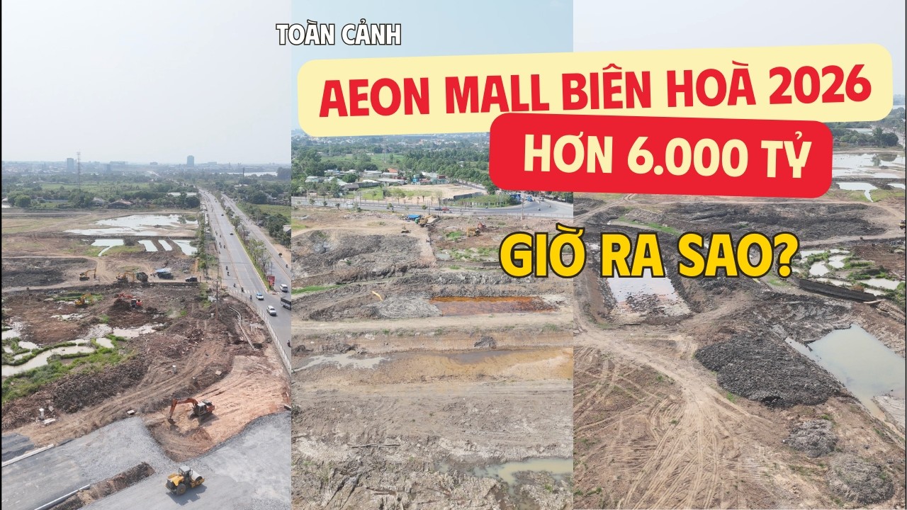[MỚI NHẤT] TOÀN CẢNH AEON MALL BIÊN HOÀ 2026 TẠI CÙ LAO PHỐ HƠN 6.000 TỶ GIỜ RA SAO?