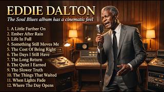 Eddie Dalton Soul Blues | Songs for a Love That Never Really Faded