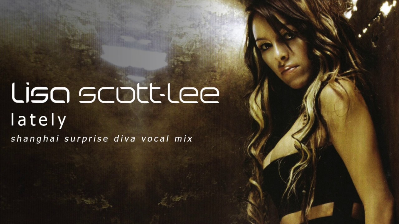 Lisa Scott-Lee - Lately (Shanghai Surprise Diva Vocal Mix)