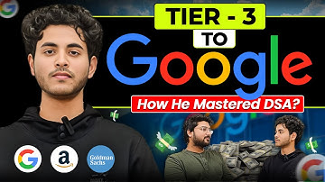 How He Mastered DSA and Cracked Google | TIER-3 to Google🔥