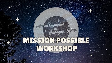 Mission Possible Div. B Workshop | SciOly@GT 2024 Event Workshop Series