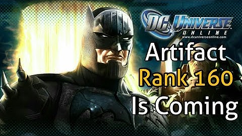 DCUO | Artifact Rank 160 Update! Are you ready...?