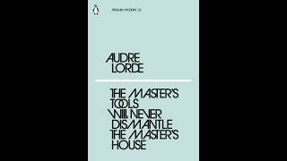 The Master's Tools Will Never Dismantle the Master's House - Audre Lorde